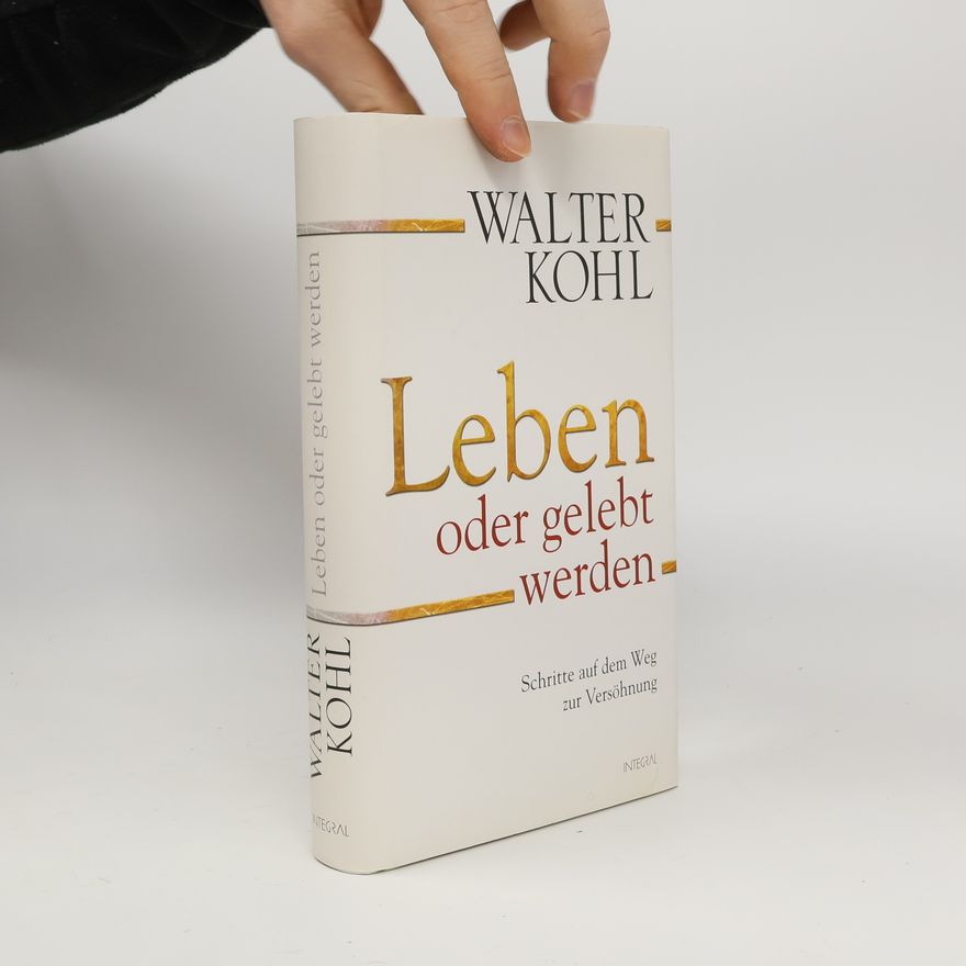 Walter Kohl Leben oder gelebt werden