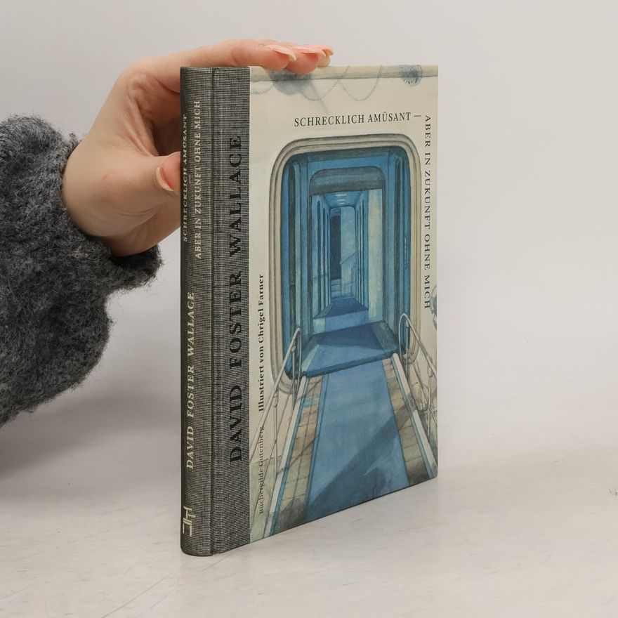David Foster Wallace Schrecklich amüsant aber in Zukunft ohne mich