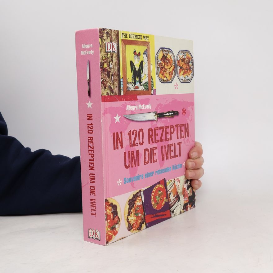 Allegra McEvedy In 120 Rezepten um die Welt