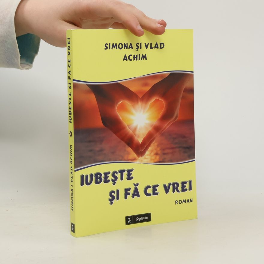 Simona Achim Iubeşte şi fă ce vrei