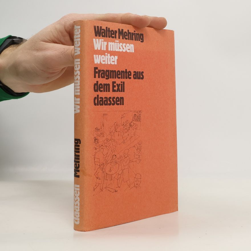 Walter Mehring Wir müssen weiter