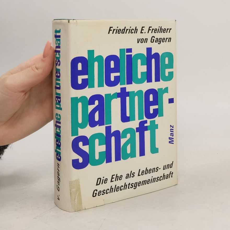 Friedrich E. Freiherr von Gagern Eheliche Partnerschaft