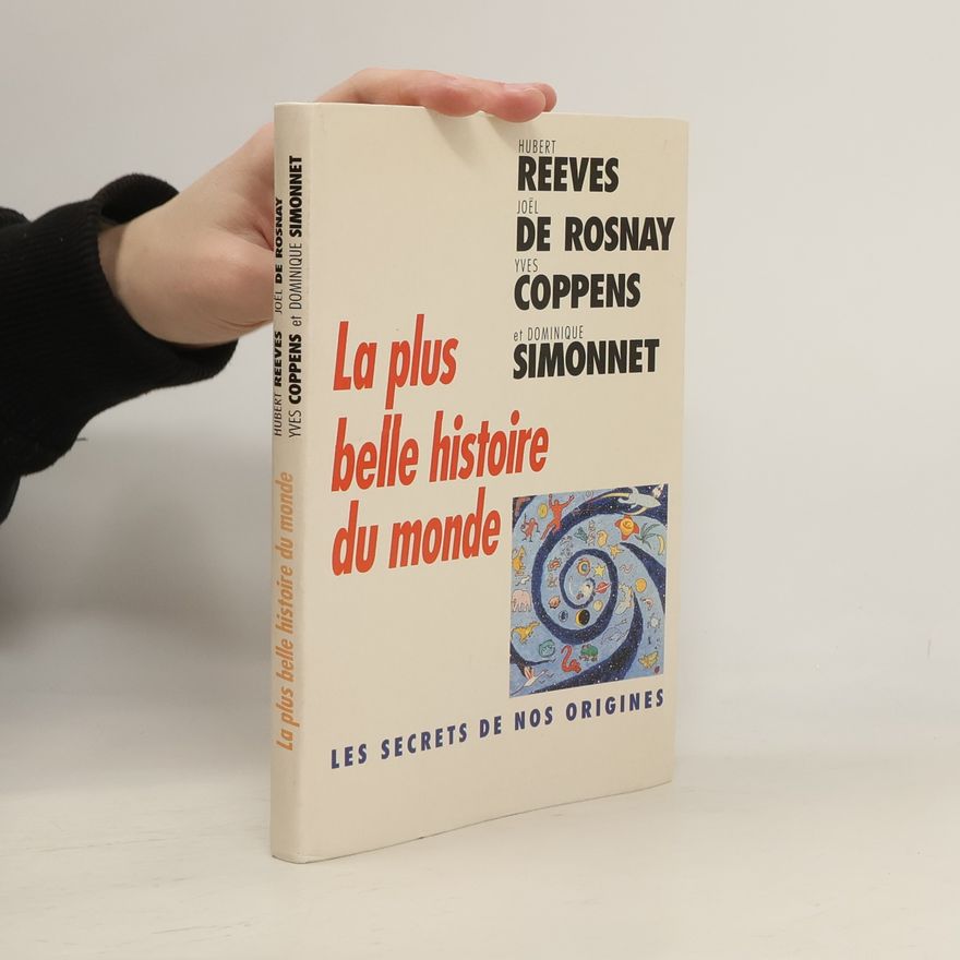 Hubert Reeves La plus belle histoire du monde - Les secrets de nos origines
