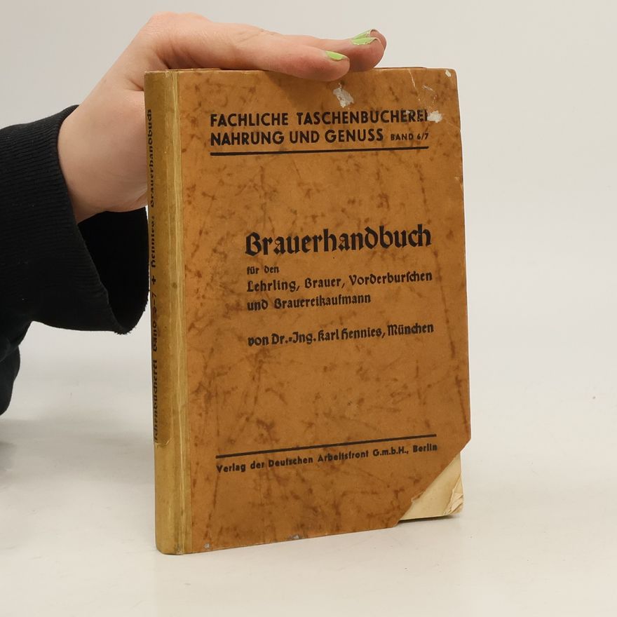 Karl Hennies Brauerhandbuch für den Lehrling, Brauer, Vorderburschen und Brauereikaufmann