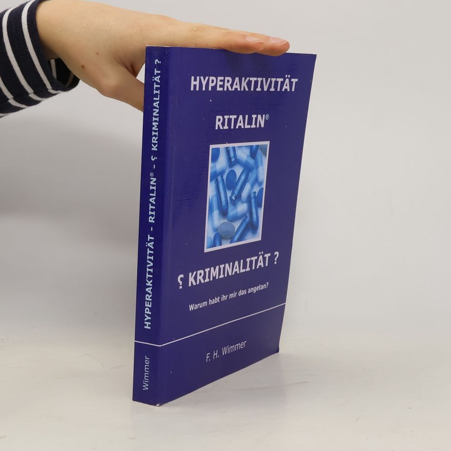 Franz H. Wimmer Hyperaktivität - Ritalin - ¿Kriminalität?