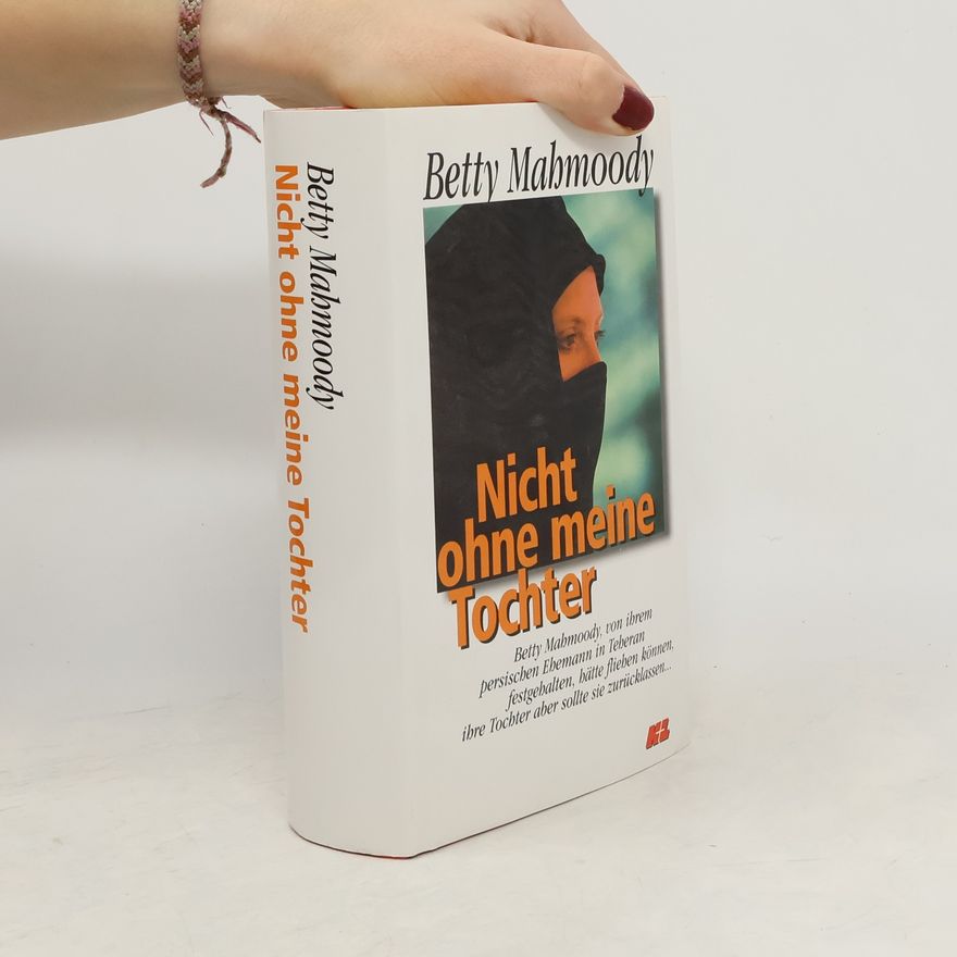 Betty Mahmoody Nicht ohne meine Tochter