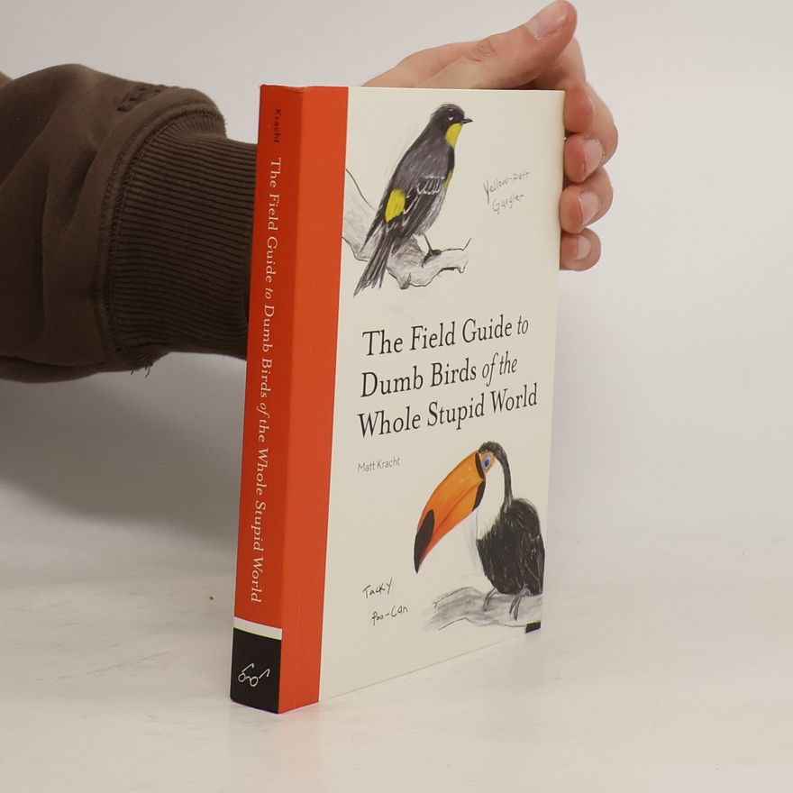 Matt Kracht The Field Guide to Dumb Birds of the Whole Stupid World