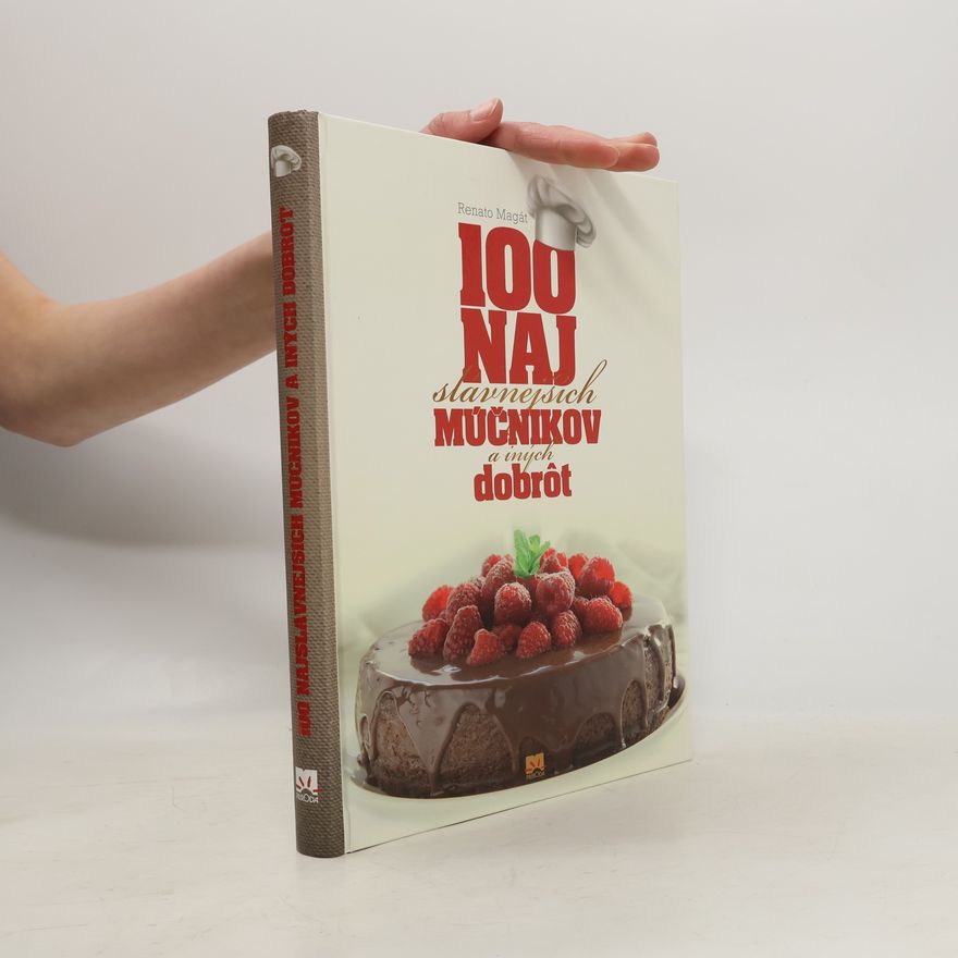 Renato Magát 100 najslávnejších múčnikov a iných dobrôt