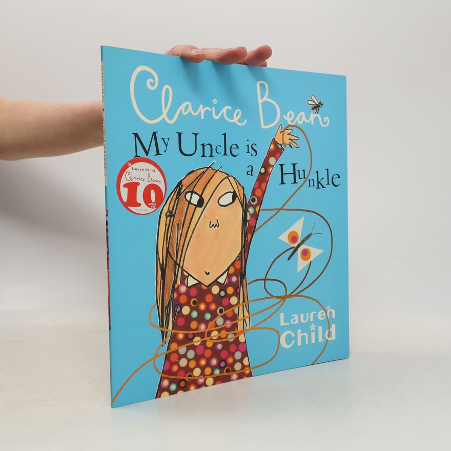 Lauren Child My Uncle Is A Hunkle Says Clarice Bean