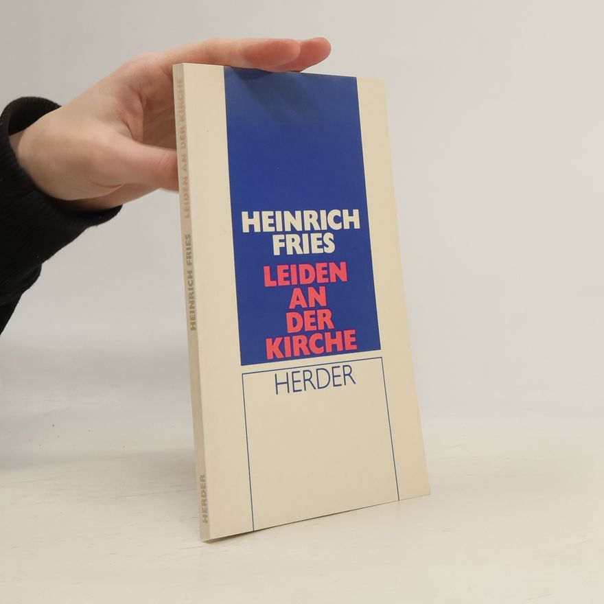 Heinrich Fries Leiden an der Kirche