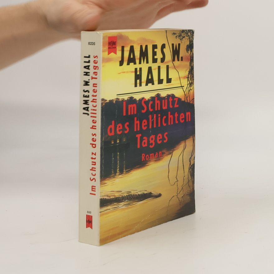 James Wilson Hall Im Schutz des hellichten Tages. Roman.