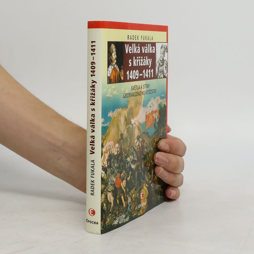 Radek Fukala Velká válka s křižáky 1409-1411. Světla a stíny grunvaldského vítězství
