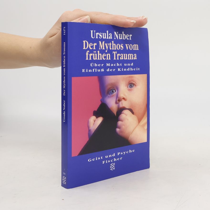 Ursula Nuber Der Mythos vom frühen Trauma