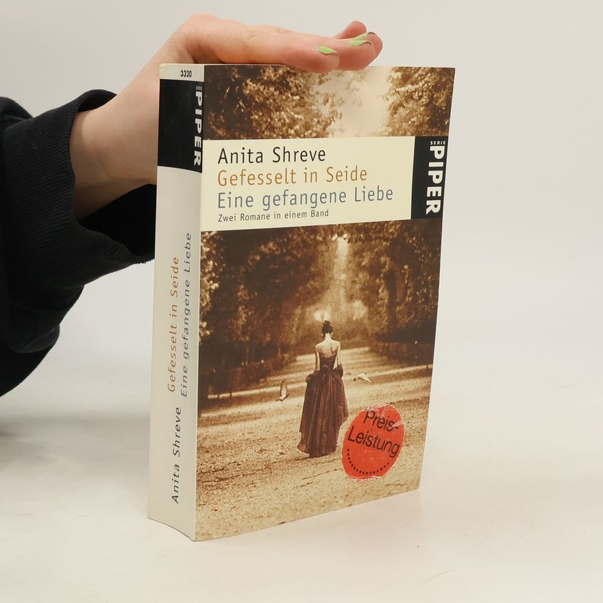Anita Shreve Gefesselt in Seide. Eine gefangene Liebe