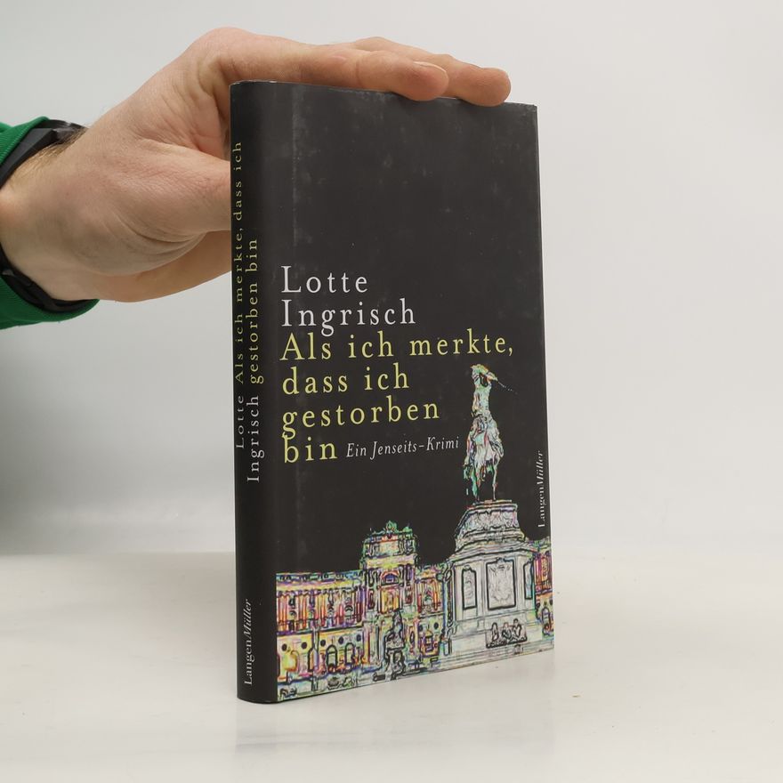 Lotte Ingrisch Als ich merkte, dass ich gestorben bin