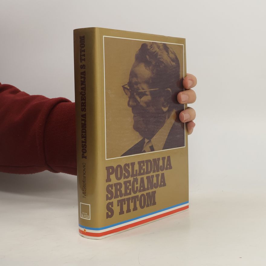 Momčilo Stefanović Poslednja srečanja s Titom