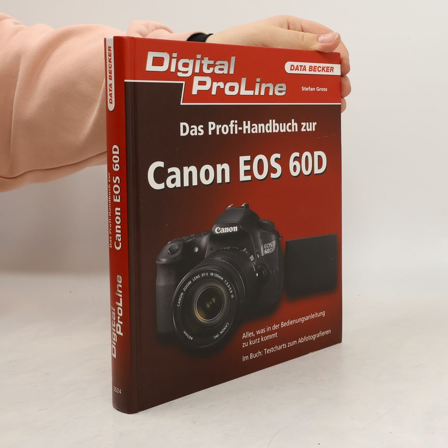 Stefan Gross Das Profi-Handbuch zur Canon EOS 60D