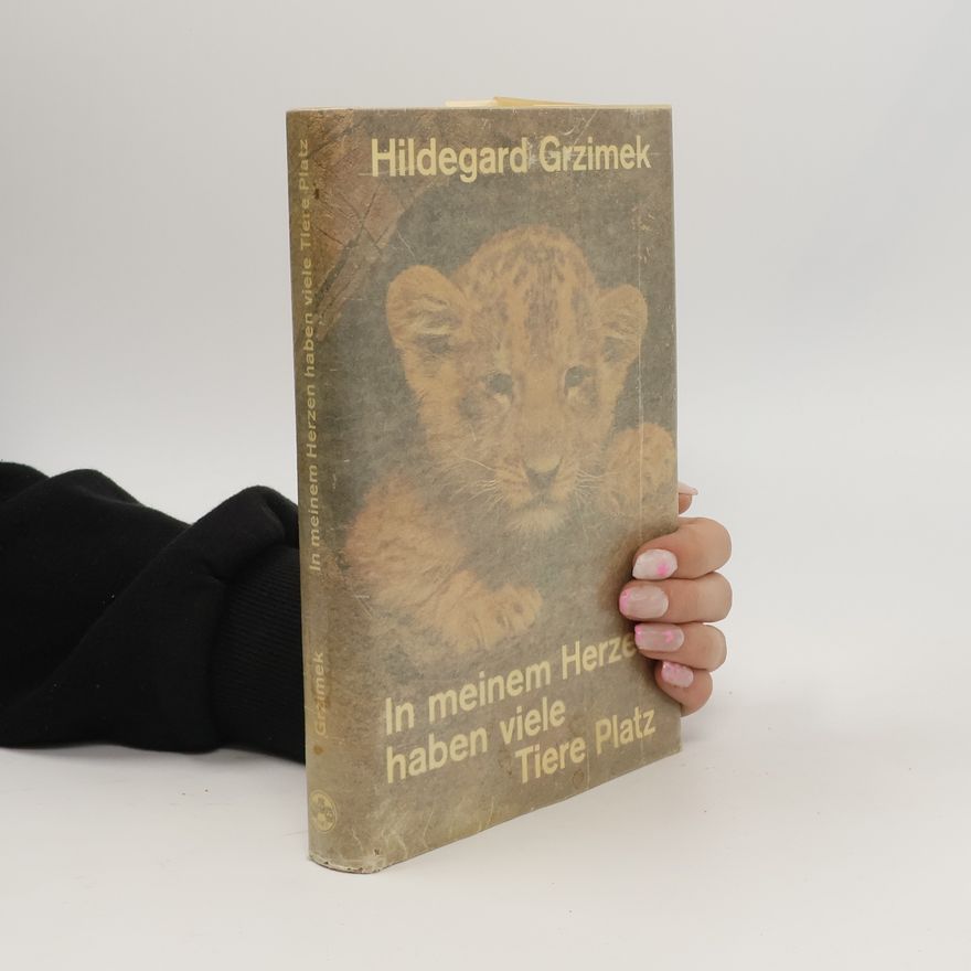 Hildegard Grzimek In meinem Herzen haben viele Tiere Platz
