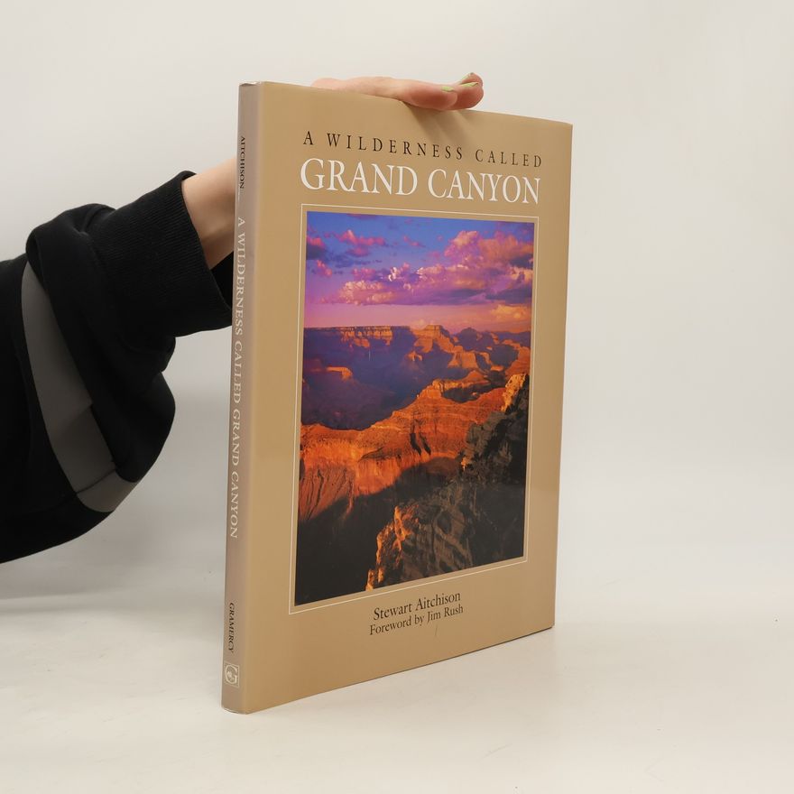 Stewart Aitchison A Wilderness Called Grand Canyon