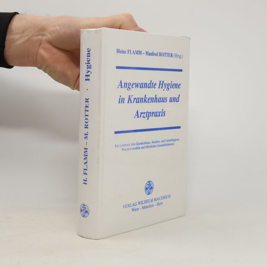 Heinz Flamm Angewandte Hygiene in Krankenhaus und Arztpraxis