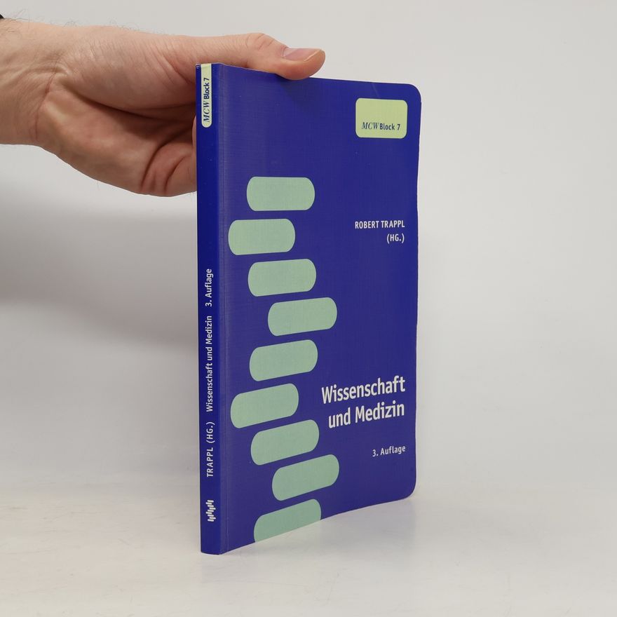 Robert Trappl Wissenschaft und Medizin: Ein Lehrbuch für das erste Spezielle StudienModul (SSM 1) - Block 7 - 3. Auflage