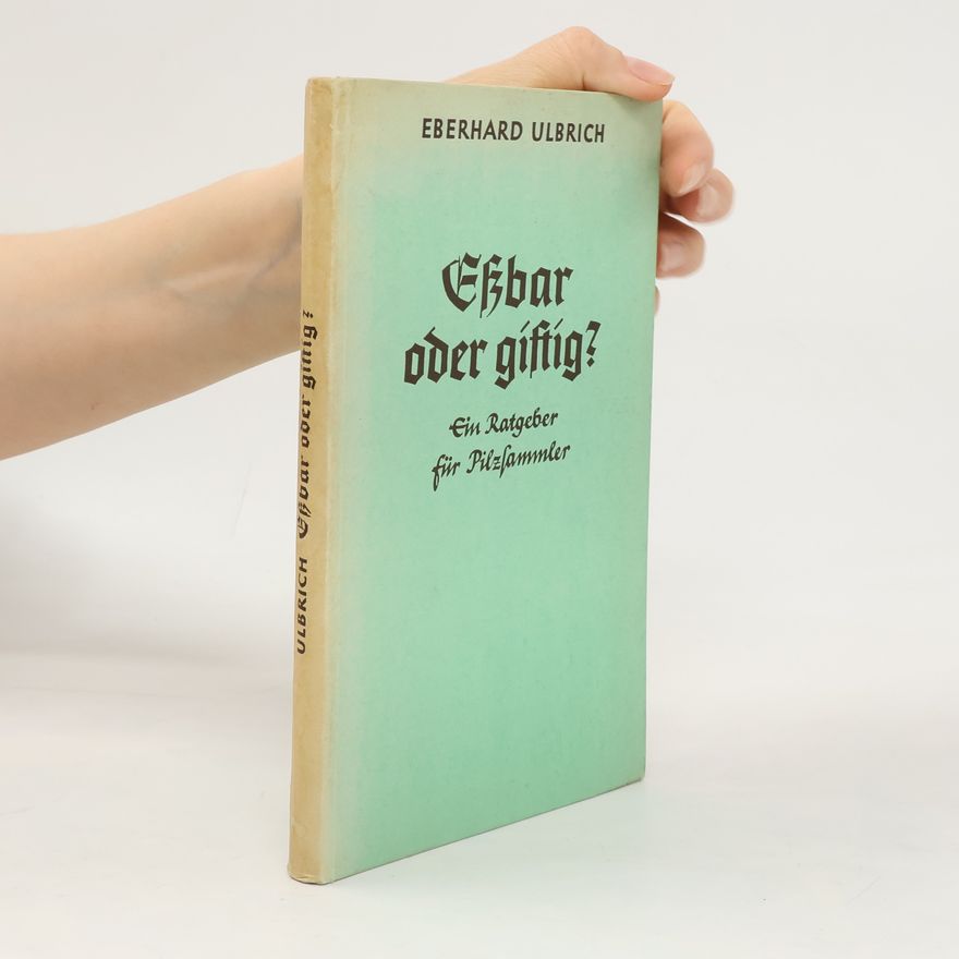 Eberhard Ulbrich Efbar oder giftig?
