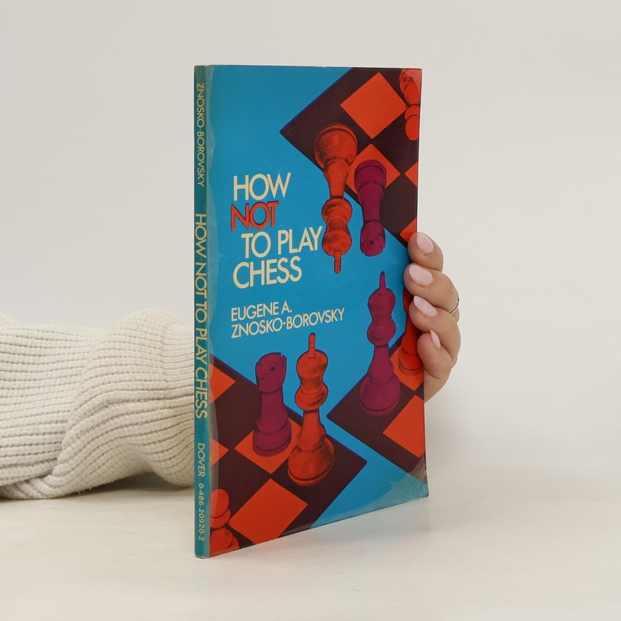 Eugene Znosko-Borovsky How Not To Play Chess
