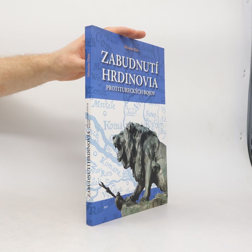 Miroslav Eliáš Zabudnutí hrdinovia protitureckých bojov