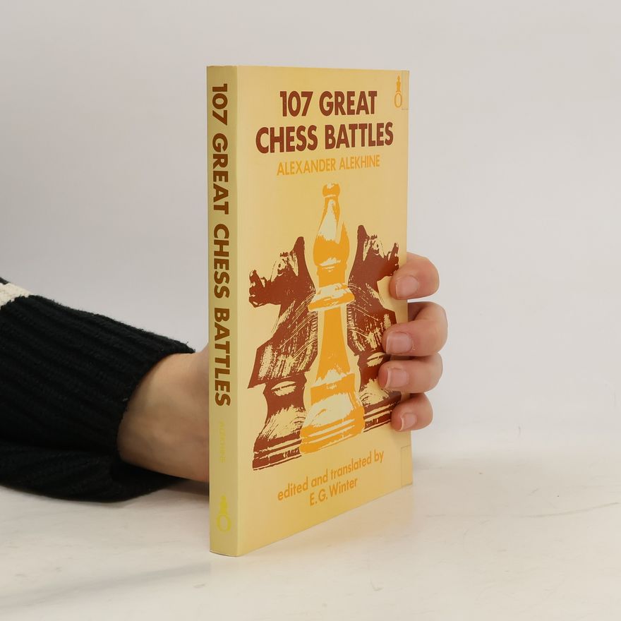 G. E. Winterstein One Hundred and Seven Great Chess Battles