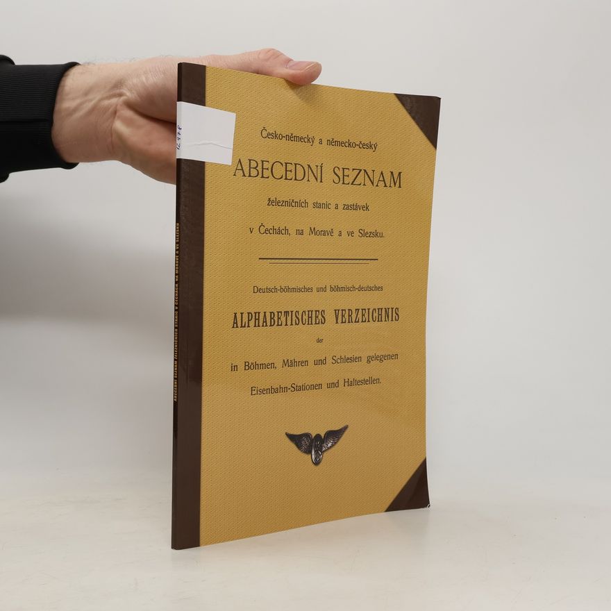 Various authors Česko-německý a německo-český Abecední seznam železničních stanic a zastávek v Čechách, na Moravě a ve Slezsku