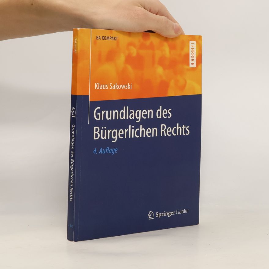 Klaus Sakowski BA Kompakt: Grundlagen des Bürgerlichen Rechts - 4. Auflage