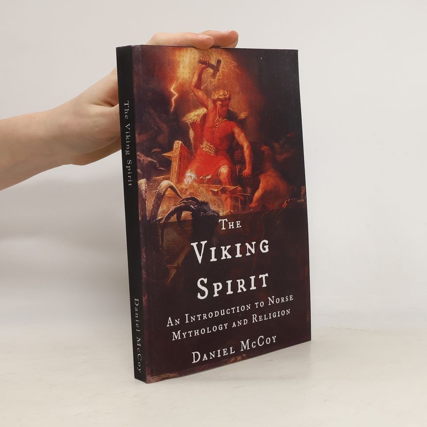 Daniel McCoy The Viking spirit : an introduction to Norse mythology and religion