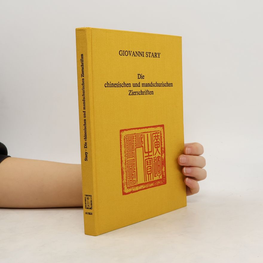Giovanni Stary Die chinesischen und mandschurischen Zierschriften