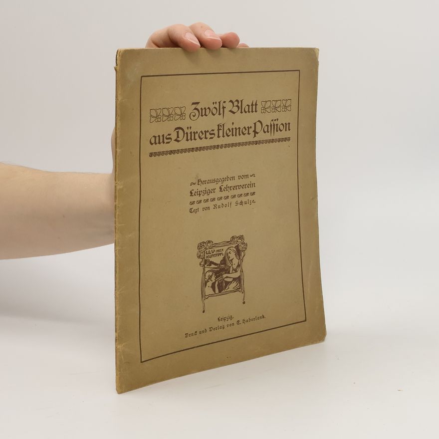 Rudolf Schulze Zwölf Blatt aus Dürers Kleiner Passion
