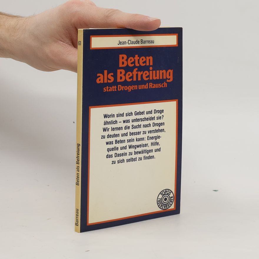 Jean-Claude Barreau Beten als Befreiung statt Drogen und Rausch