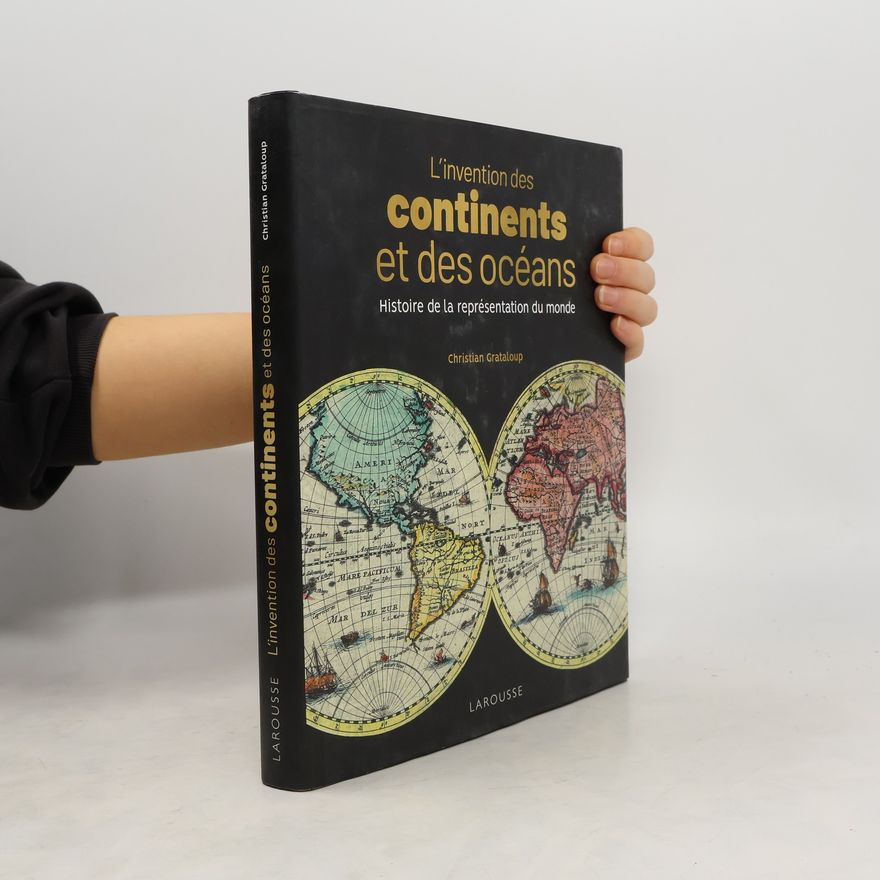 Christian Grataloup L'invention des continents et des océans