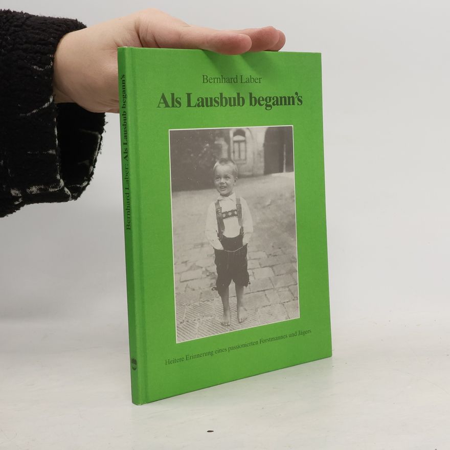 Bernhard Laber Als Lausbub begann’s