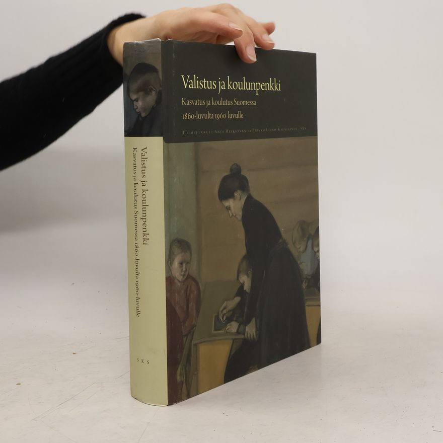 Pirkko Leino-Kauriainen Valistus ja koulunpenkki. Kasvatus ja koulutus Suomessa 1860-luvulta 1960-luvulle