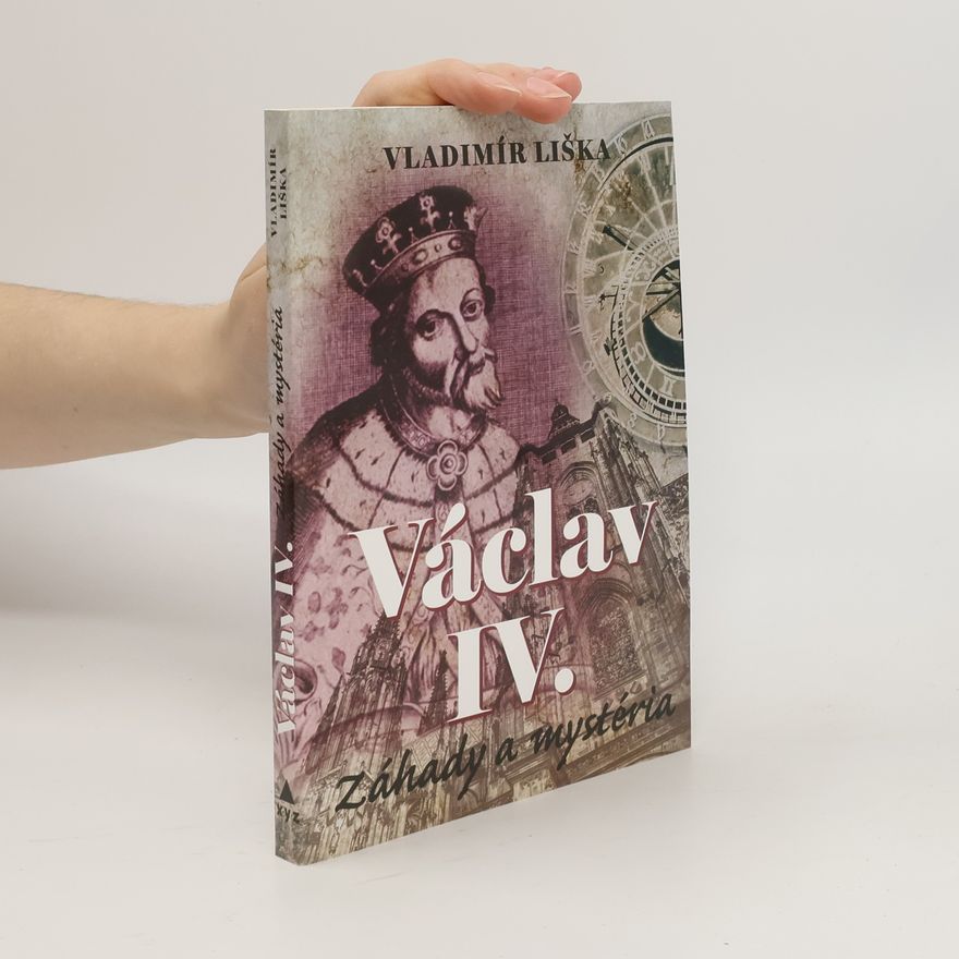 Vladimír Liška Václav IV. Záhady a mystéria