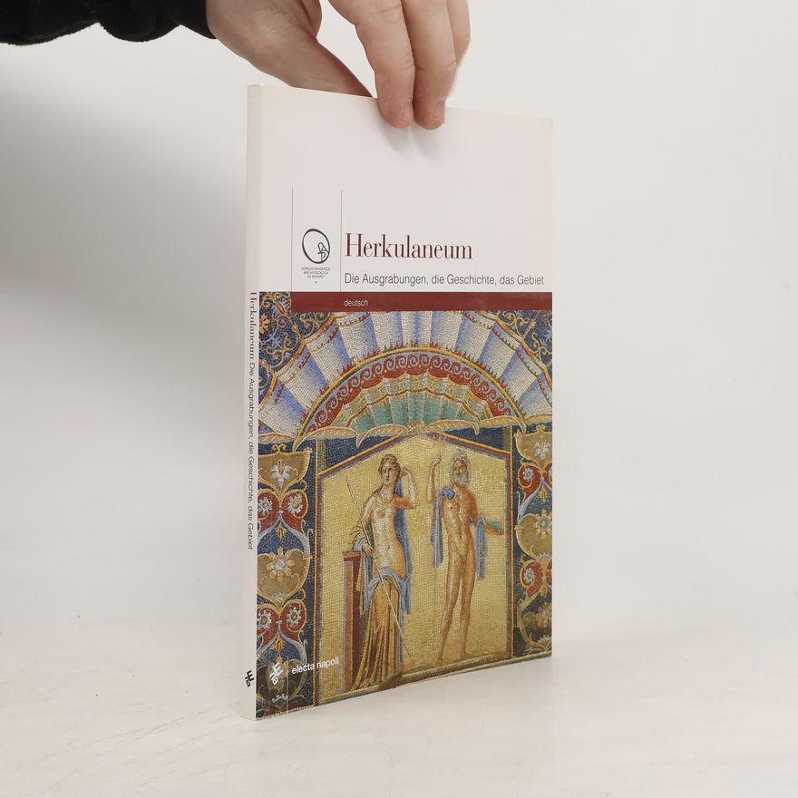 Collectif d'auteurs Herkulaneum: Die Ausgrabungen, die Geschichte, das Gebiet