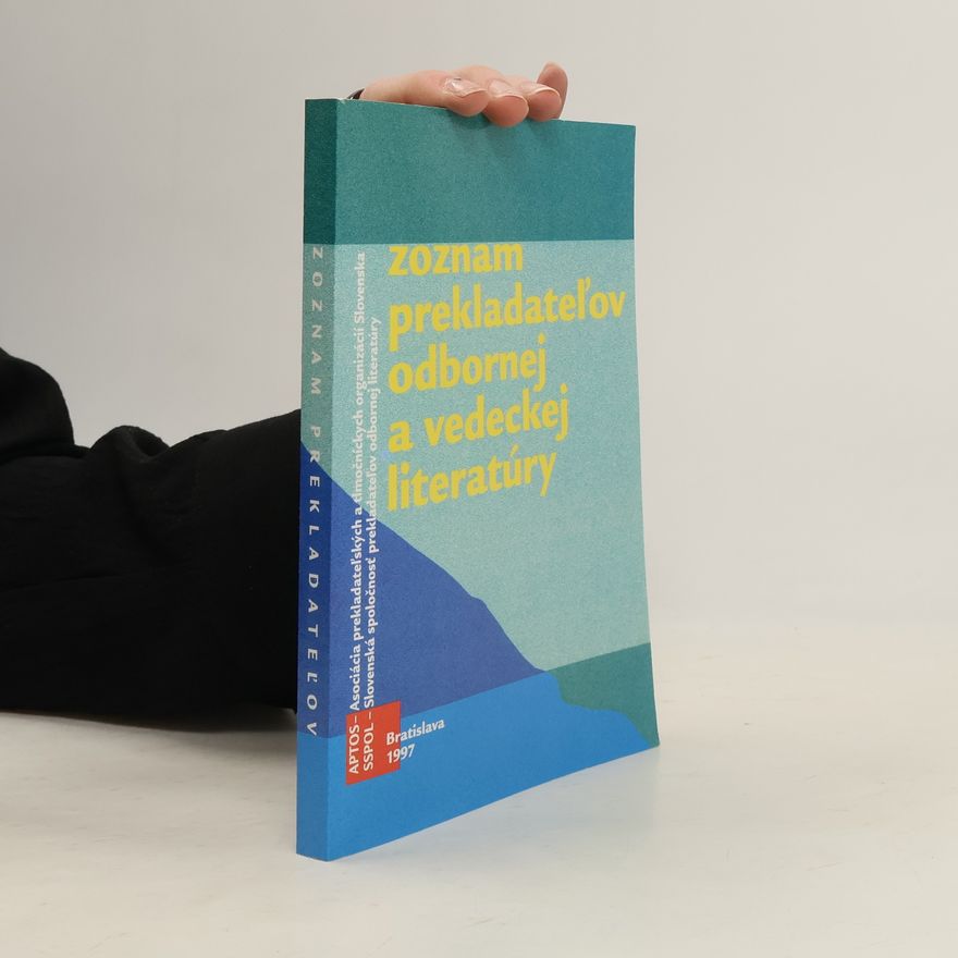 Various authors Zoznam prekladateľov umeleckej literatúry s výberovou bibliografiou preložených diel ; Zoznam prekladateľov odbornej a vedeckej literatúry
