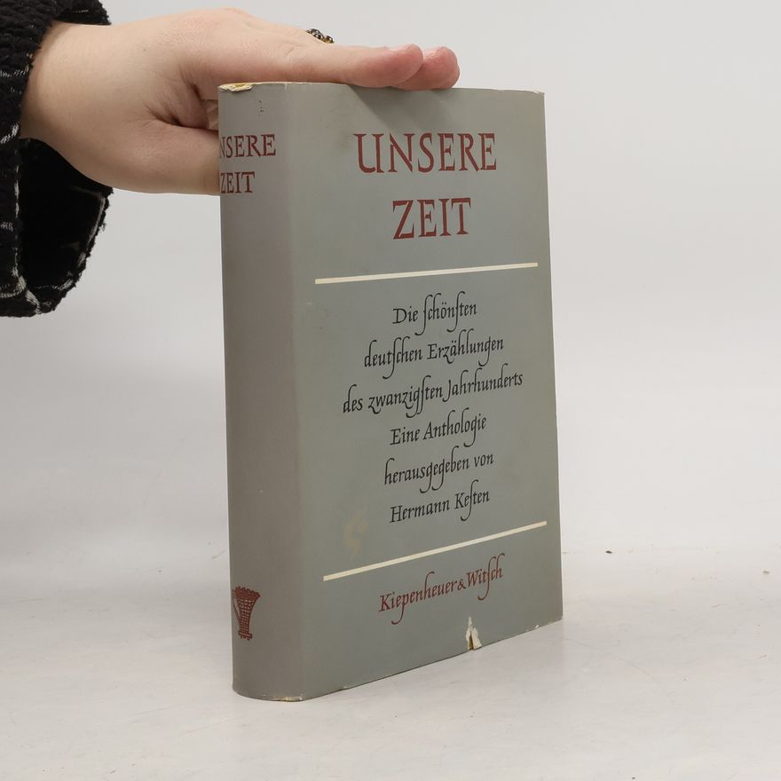 Hermann Kesten Unsere Zeit. Die schönsten deutschen Erzählungen des zwanzigsten Jahrhunderts