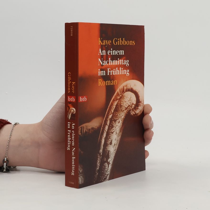 Kaye Gibbons An einem Nachmittag im Frühling