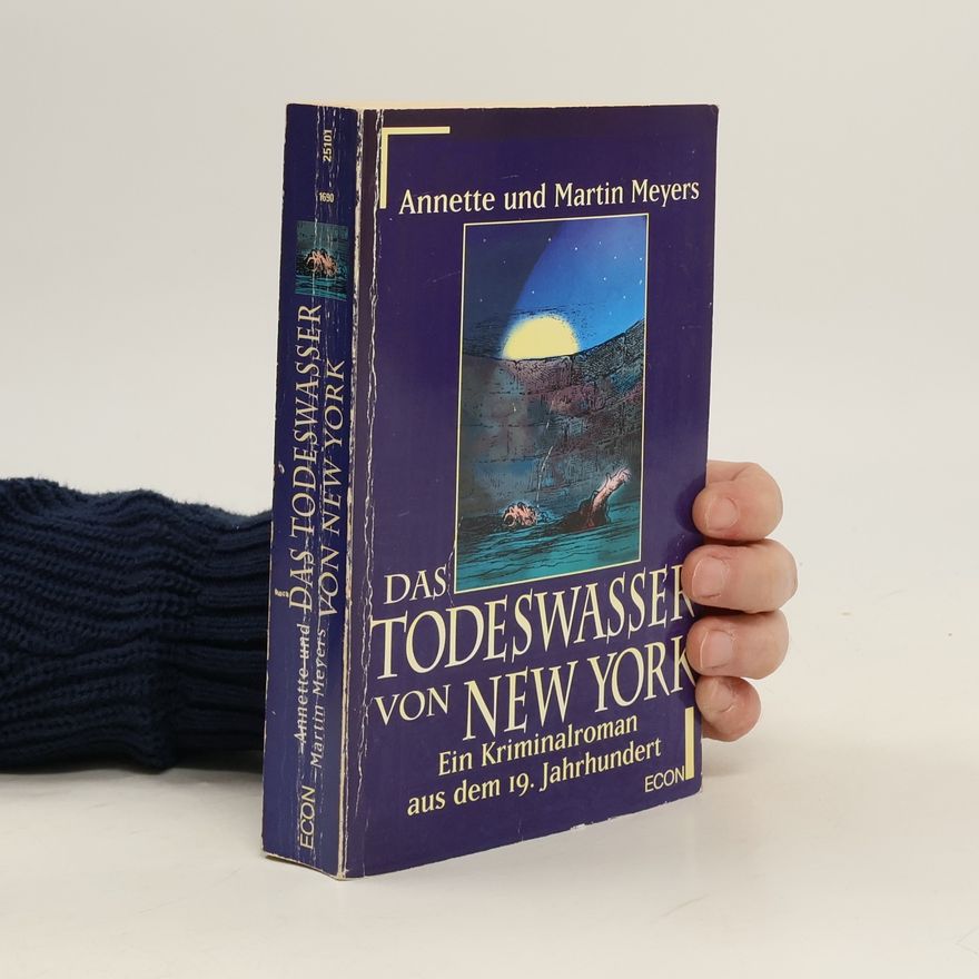 Martin Meyers Das Todeswasser von New York. Ein Kriminalroman aus dem 19. Jahrhundert