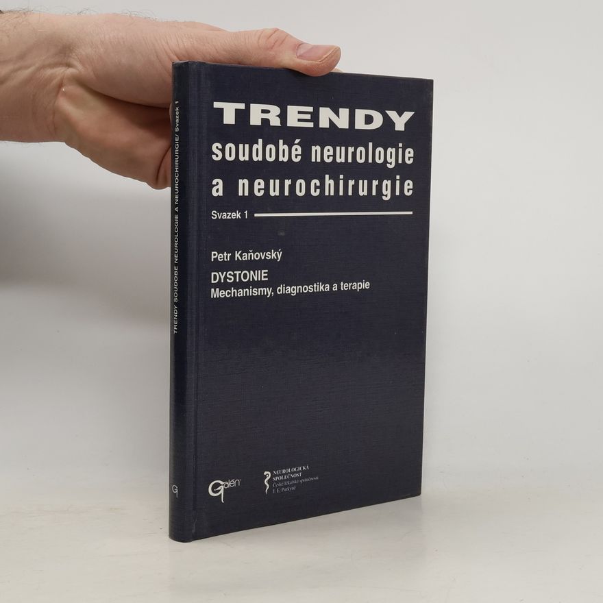 Petr Kaňovský Trendy soudobé neurologie a neurochirurgie. Svazek 1, Dystonie : mechanismy, diagnostika a terapie