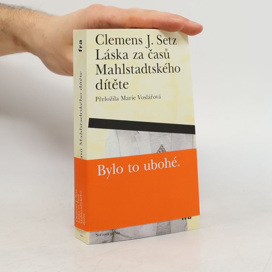 Clemens J. Setz Láska za časů Mahlstadtského dítěte