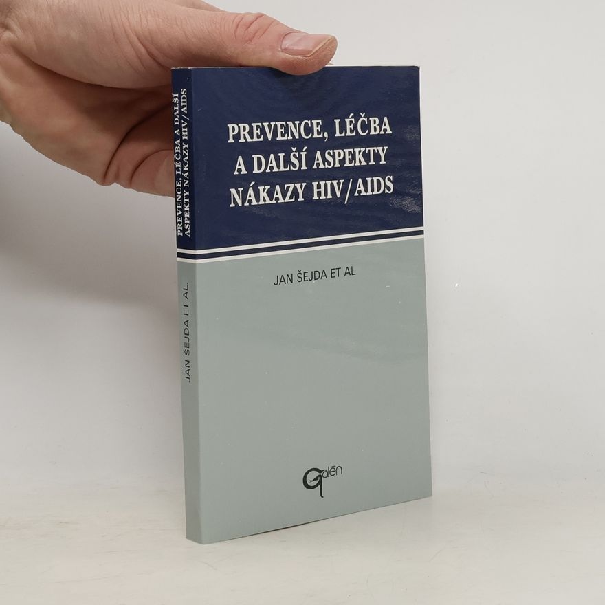 Jan Šejda Prevence, léčba a další aspekty nákazy HIV