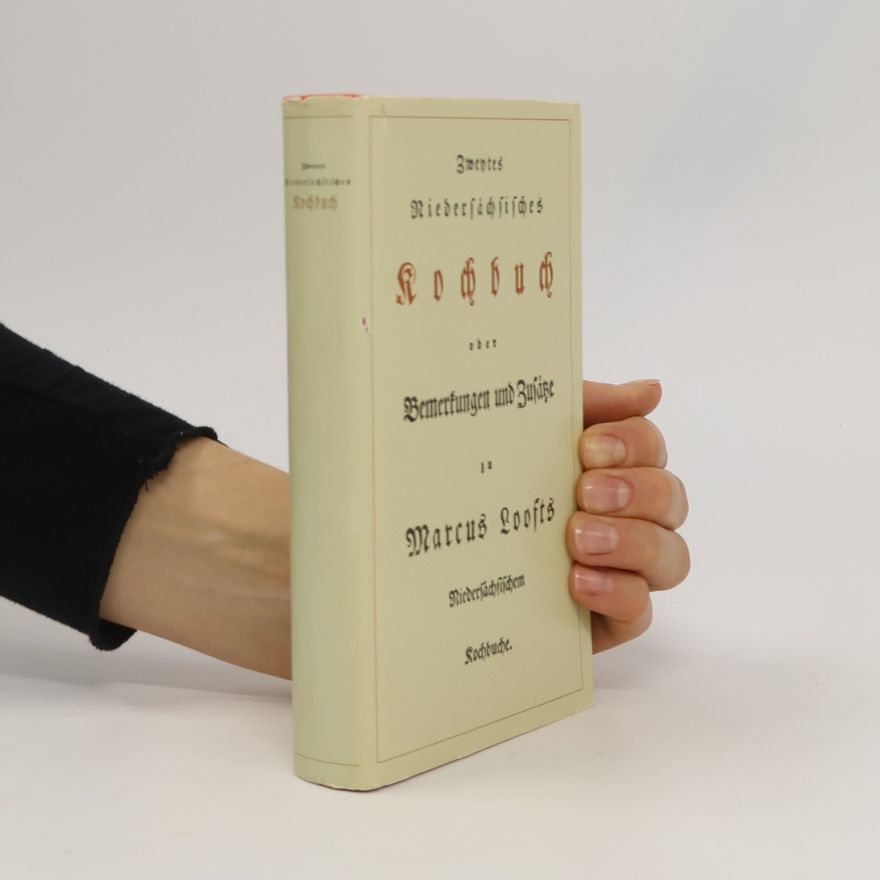 Marcus Loofts Zweytes Niedersächsisches Kochbuch oder Bemerkungen und Zusätze zu Marcus Loofts Niedersächsischem Kochbuche