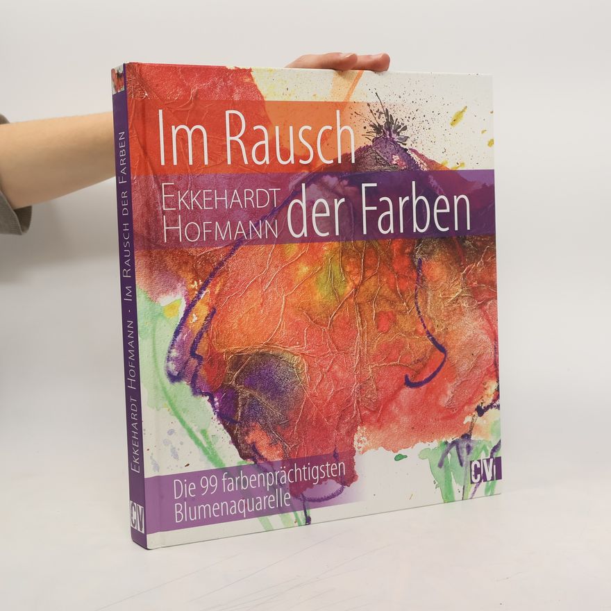Ekkehardt Hofmann Im Rausch der Farben