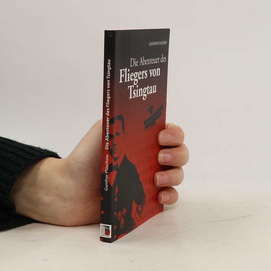 Gunther Plüschow Die Abenteuer des Fliegers von Tsingtau